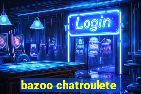 bazoo chatroulete